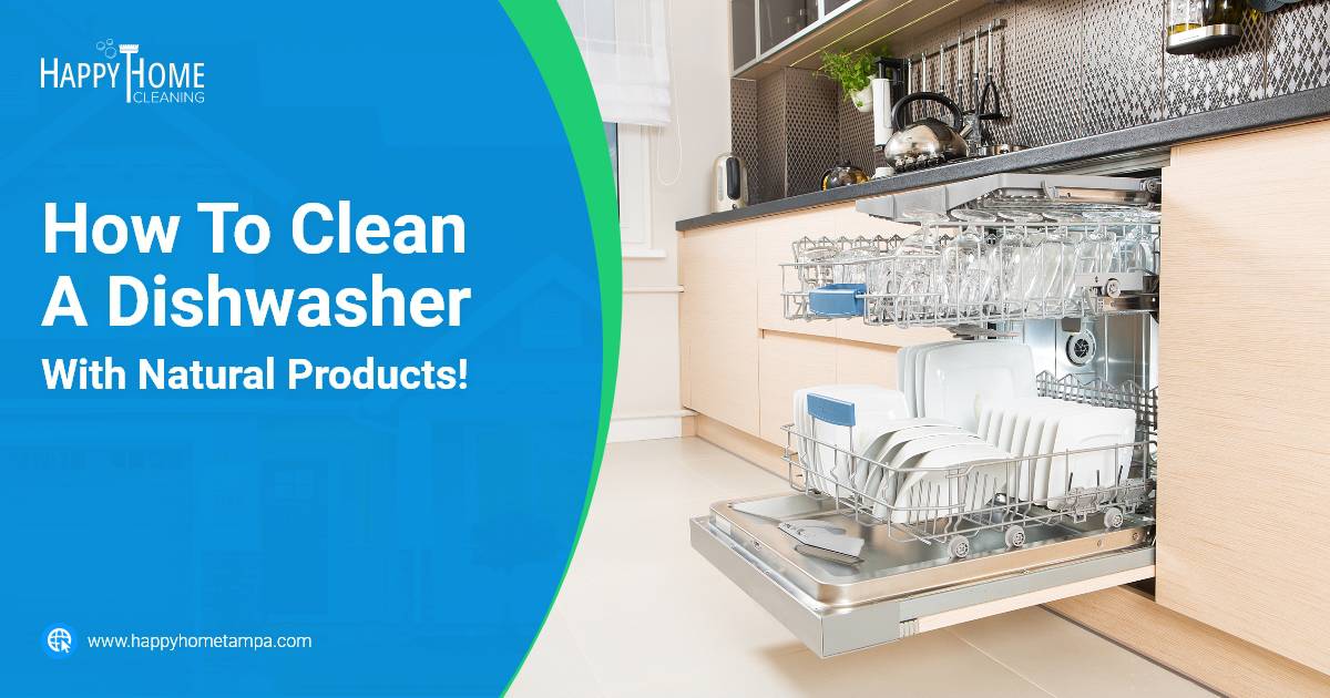 Happy Home Cleaning - How To Clean A Dishwasher With Natural Products!